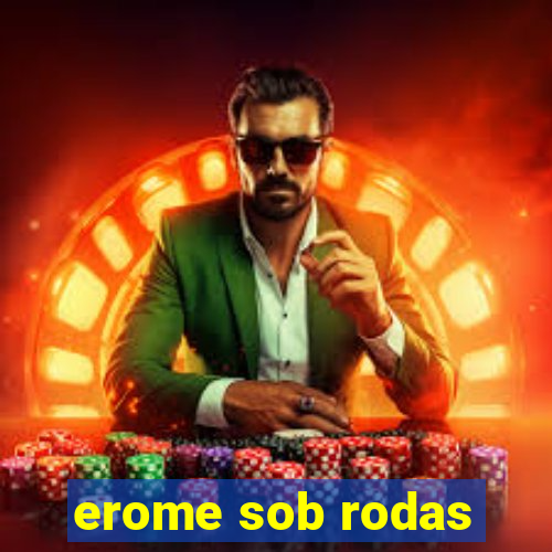 erome sob rodas